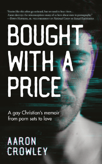 Crowley, Bought with a Price: A Gay Christian's Memoir from Porn ...